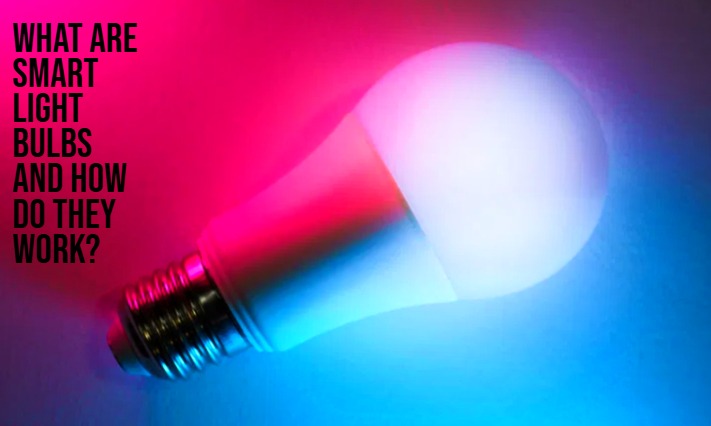 What Are Smart Light Bulbs and How Do They Work?