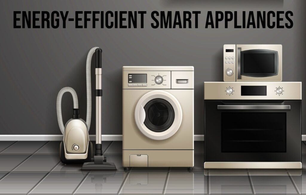 Energy-Efficient Smart Appliances are smart home automation 
