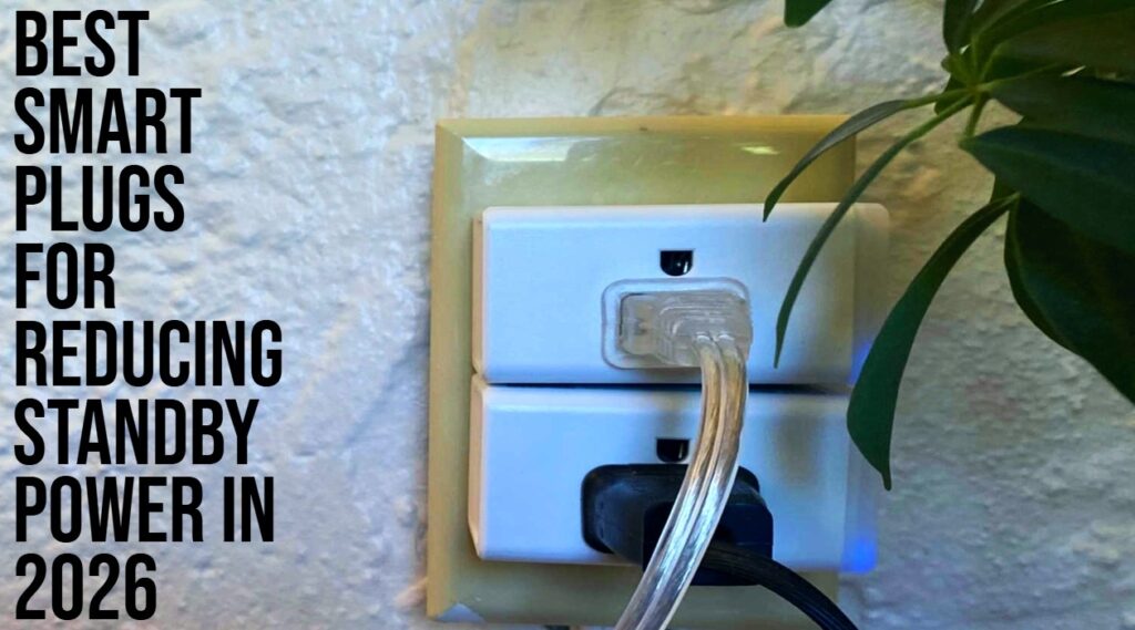 Best Smart Plugs for Reducing Standby Power in 2026 Reduce Standby Power Consumption with Smart Plugs