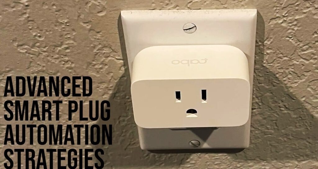Advanced Smart Plug Automation Strategies. Reduce Standby Power Consumption with Smart Plugs